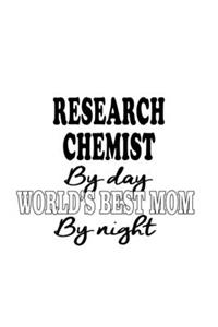 Research Chemist By Day World's Best Mom By Night