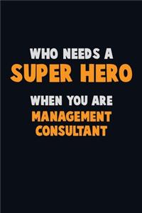 Who Need A SUPER HERO, When You Are Management Consultant