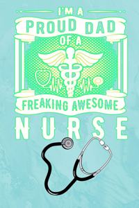 I'm A Proud Dad Of A Freaking Awesome Nurse