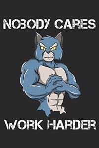 Nobody Cares Work Harder