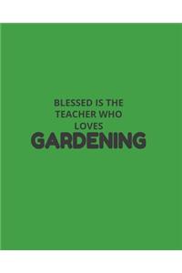 Blessed Is The Teacher Who Loves Gardening