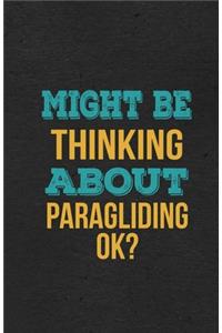 Might Be Thinking About Paragliding Ok? A5 Lined Notebook
