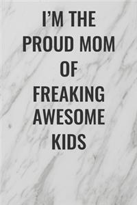 I'm The Proud Mom of Freaking Awesome Kids