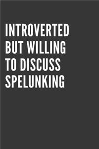 Introverted But Willing To Discuss Spelunking Notebook