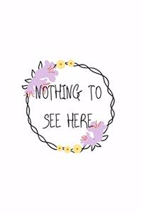 Nothing To See Here Journal