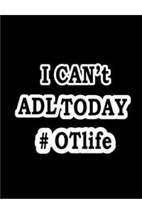 I Can't ADL Today #OTLife Notebook (Paperback, Black Cover)