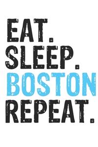 Eat Sleep Boston Repeat Best Gift for Boston Fans Notebook A beautiful