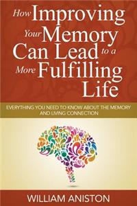 How Improving Your Memory Can Lead to a More Fulfilling Life