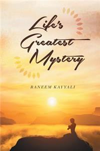 Life's Greatest Mystery