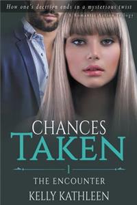 The Encounter: Chances Taken- A Romantic Action Trilogy: A Romantic Drama Series of Mfm Romance & Suspense Romance Thrillers Book 1: Chances Taken- A Romantic Action Trilogy: A Romantic Drama Series of Mfm Romance & Suspense Romance Thrillers Book 1