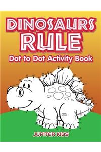 Dinosaurs Rule Dot to Dot Activity Book