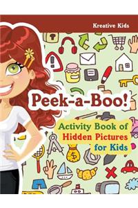 Peek-a-Boo! Activity Book of Hidden Pictures for Kids