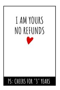 I Am Yours No Refunds Notebook