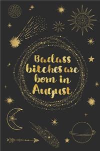 Badass Bitches are Born in August