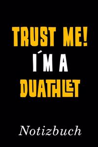 Trust Me I´m A Duathlet Notizbuch