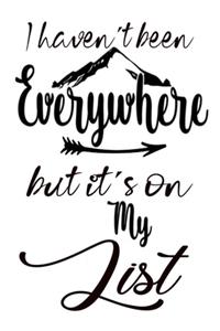 I Haven't Been Everywhere But It's On My List
