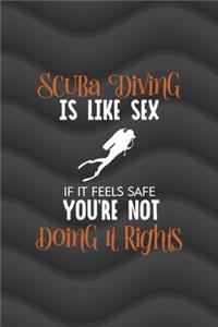 Scubadiving Is Like Sex If It Feels Safe You're Not Doing It Right