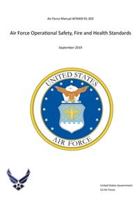 Air Force Manual AFMAN 91-203 Air Force Operational Safety, Fire and Health Standards September 2019