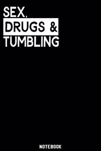 Sex, Drugs and Tumbling Notebook