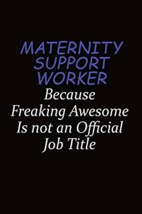 Maternity Support Worker Because Freaking Awesome Is Not An Official Job Title
