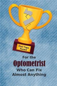 For the Optometrist Who Can Fix Almost Anything - Duct Tape Award