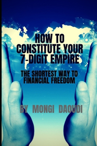 How to Constitute Your 7-digit Empire