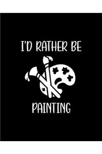 I'd Rather Be Painting