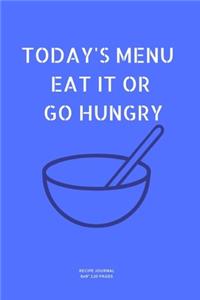 Eat It or Go Hungry