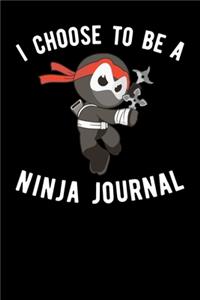 I Choose To Be A Ninja Journal