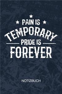 Pain Is Temporary Pride Is Forever