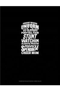 Poof Makin' Uniform Washin' Ponytail Fixin' Stunt Watchin' Always Prayin' Money Spendin' Cheer Mom