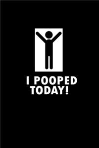 I Pooped Today!