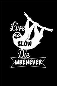 Live Slow. Die Whenever