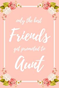 Only the Best Friends Get Promoted To Aunt