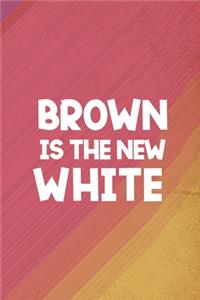 Brown Is The New White