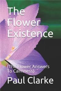 The Flower Existence