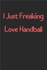 I Just Freaking Love Handball