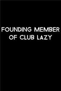 Founding Member Of Club Lazy