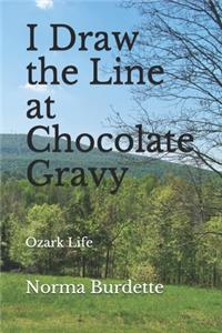 I Draw the Line at Chocolate Gravy