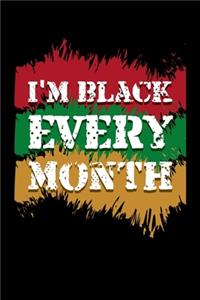 I'm Black every month
