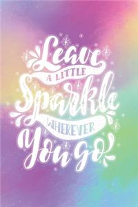 Leave a Little Sparke Wherever You Go