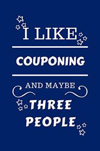 I Like Couponing And Maybe Three People