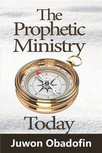 Prophetic Ministry Today