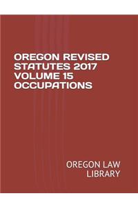 Oregon Revised Statutes 2017 Volume 15 Occupations