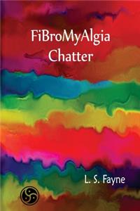 FiBroMyAlgia Chatter