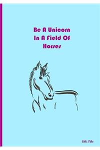 Be A Unicorn In A Field Of Horses