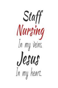 Staff Nursing In My Veins. Jesus In My Heart.