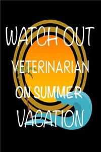 Watch Out Veterinarian On Summer Vacation