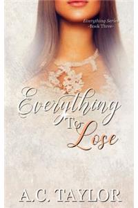 Everything To Lose