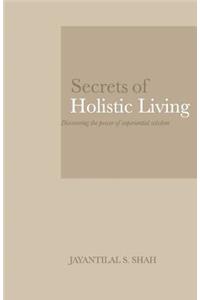 Secrets of Holistic Living